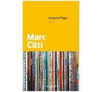 Sergent Papa - Marc Citti - Calmann-Levy - broché - Roman