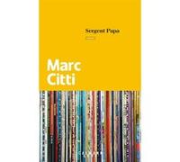 Sergent Papa - Marc Citti - Calmann-Levy - broché - Roman
