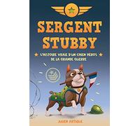 Sergent Stubby - L'histoire vraie d'un chien héros de la Grande Guerre