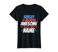 Sergey Because Awesome Avait Besoin d'un nom Funny Sergey T-Shirt Graphique avec Valeur, Femme, Noir, M