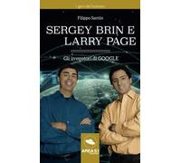 Sergey Brin e Larry Page: Gli inventori di Google