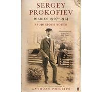 Sergey Prokofiev: Diaries 1907-1914: Prodigious Youth