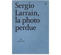 Sergio Larrain, la photo perdue Catalina Mena (Auteur)