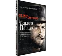 Sergio Leone : La Trilogie Du Dollar : Pour Une Poignée De Dollars + Et Pour Quelques Dollars De Plus + Le Bon, La Brute Et Le Truand
