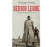 Sergio Leone, quelque chose à voir avec la mort Christopher Frayling (Auteur), Gérard Camy (Traduction), Jean-paul Gabert (Traduction)