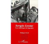 Philippe Ortolli – Sergio Leone : Une Amérique de légendes – L'Harmattan