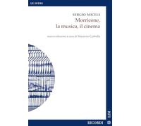 Sergio Miceli: Morricone, La Musica, Il Cinema