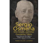 Sergio Osmeña DNA Results, and Other Presidential Tidbits: History Matters and Other Snippets of Philippine History and Genealogy Volume 4