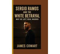 SERGIO RAMOS AND THE WHITE BETRAYAL: WHY HE LEFT REAL MADRID