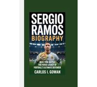 SERGIO RAMOS BIOGRAPHY: Built for Battle - The Fierce Legacy of Football’s Ultimate Defender