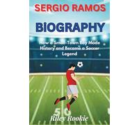 SERGIO RAMOS BIOGRAPHY: How a Small-Town Boy Made History and Became a Soccer Legend