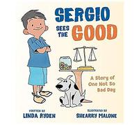 Sergio Sees The Good: The Story Of A Not So Bad Day