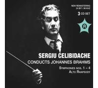 Sergiu Celibidache Dirige Johannes Brahms : Symphonie No. 1 Opus 68, Symphonie No. 2 Opus 73, Symphonie No. 3 Opus 90, Symphonie No. 4 Opus 98, Rhapsodie Pour Contralto, Choeur D'hommes Et...