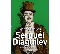 Serguéi Diáguilev: Una vida por el arte