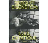 sergueï eisenstein: L'OEIL EXTATIQUE