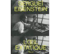 Sergueï eisenstein L'oeil extatique - Ackerman ada / michaud philippe-alain - Centre Pompidou Metz - broché - Catalogue d'exposition