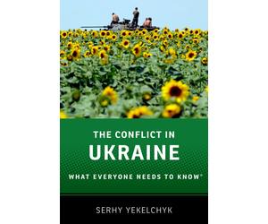 Serhy Yekelchyk The Conflict in Ukraine (Poche) What Everyone Needs To Know®