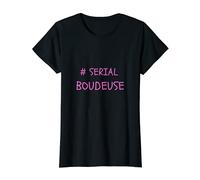SERIAL BOUDEUSE CADEAU HUMOUR POUR RALEUSE QUI AIME BOUDER T-Shirt