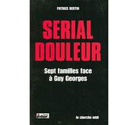 Serial douleur: Sept familles face à Guy Georges