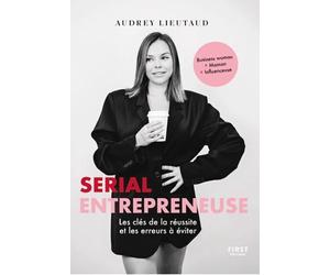 Serial entrepreneuse - Audrey Lieutaud - First - broché - Guide
