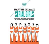 Serial girls: La fabrique en série du corps féminin, des Barbies aux Pussy Riot et Beyoncé