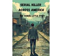 SERIAL KILLER ACROSS AMERICA: The Samuel Little Story