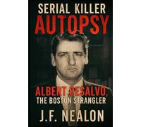 Serial Killer Autopsy: Albert DeSalvo, The Boston Strangler
