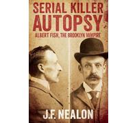 Serial Killer Autopsy: Albert Fish, The Brooklyn Vampire