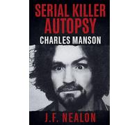 Serial Killer Autopsy: Charles Manson