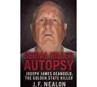 Serial Killer Autopsy: Joseph James DeAngelo