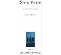 Carole Fréchette – Serial killer et autres pièces courtes – Théâtre – Broché