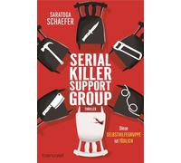 Serial Killer Support Group - Diese Selbsthilfegruppe ist tödlich: Thriller