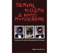 Serial Killers And Mass Murderers Nigel Cawthorne (Auteur)