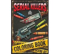 Serial Killers Coloring Book: Tra un Omicidio e l’Altro, Rilassati con Matite e Pennarelli