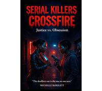 SERIAL KILLERS CROSSFIRE: Justice vs Obsession