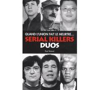 Serial killers duos: Quand l'union fait le meurtre...