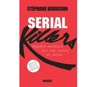Serial killers: Enquête mondiale sur les tueurs en série