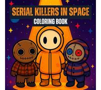 Serial Killers in Space Coloring Book: Chibi Slashers on Cosmic Adventures for Fun & Relaxation