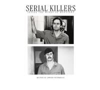 SERIAL KILLERS: INSIDE THE MINDS OF MONSTERS: Psychology of Serial Killers, Serial Killers Motives, Serial Killer Profiles, Serial Killers Behavior ... Studies, books on serial killers, books on,