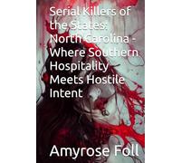 Serial Killers of the States: North Carolina - Where Southern Hospitality Meets Hostile Intent