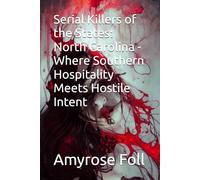 Serial Killers of the States: North Carolina - Where Southern Hospitality Meets Hostile Intent