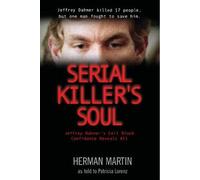 Serial Killer's Soul: Jeffrey Dahmer's Cell Block Confidante Reveals All by Herman Martin (2010-09-20)