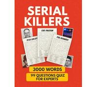 Serial Killers Word Search: The Ultimate True Crime Puzzle Challenge: 100 Puzzles - 3,000 Hidden Words - Bonus Quiz with 100 Expert Questions for True Crime Fans