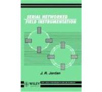 Serial Networked Field Instrumentation, Wiley Series in Measurement Science and Technology J. R. Jordan (Auteur)
