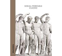 Serial / Portable Classic: The Greek Canon and Its Mutations