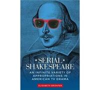 Serial Shakespeare by Elisabeth Bronfen Elisabeth Bronfen (Auteur)