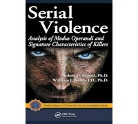Serial Violence: Analysis of Modus Operandi and Signature Characteristics of Killers (Practical Aspects of Criminal and Forensic Investigations)