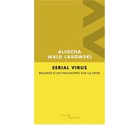 Serial Virus Regards d'un philosophe sur la crise - Aliocha Wald Lasowski - Desiris Eds - broché - Essai