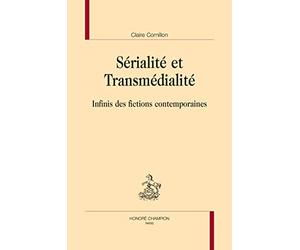 Sérialité et transmédialité : Infinis des fictions contemporaines