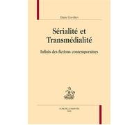 Sérialité et Transmédialité Infinis des fictions contemporaines - Claire Cornillon - Honore Champion - broché - Essai